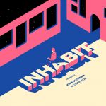 inhabit #19 - Josh Cochran Una pausa dal caos del mondo esterno