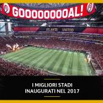 The best stadiums opened in 2017 From Wanda Metropolitano to the Atlanta United's stadium