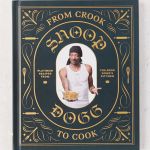 From Crook to Cook By Snoop Dogg