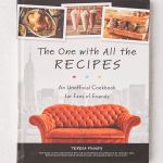 The One with All the Recipes: An Unofficial Cookbook for Fans of Friends