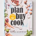 The Plan Buy Cook Book: Plan Once, Eat Well All Week