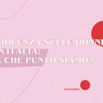 La violenza di genere è un problema culturale Numeri e riflessioni in occasione della Giornata Mondiale contro la Violenza sulle Donne