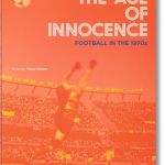 The Age of Innocence. Football in the 1970s