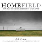 Home Field: Texas High School Football Stadiums from Alice to Zephyr (Charles N. Prothro Texana)