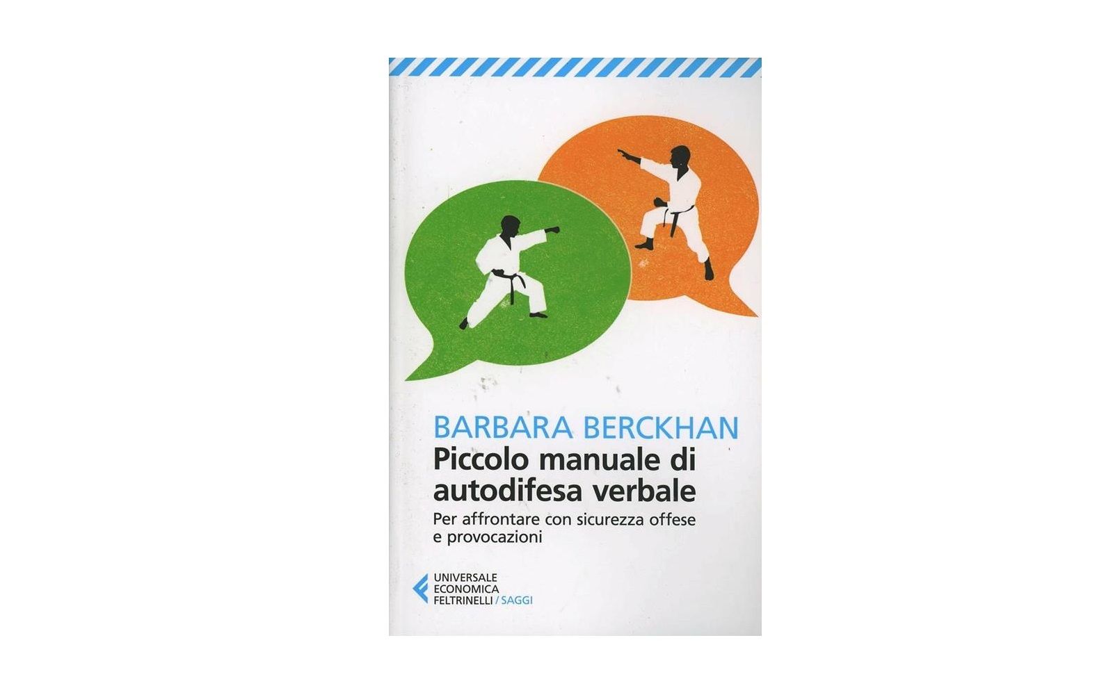 BARBARA BERCKHAN Piccolo manuale di autodifesa verbale. Per affrontare con sicurezza offese e provocazioni