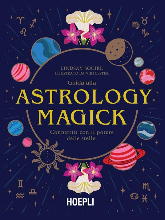 Guida alla Astrology Magick. Connettiti con il potere delle stelle - Lindsay Squire
