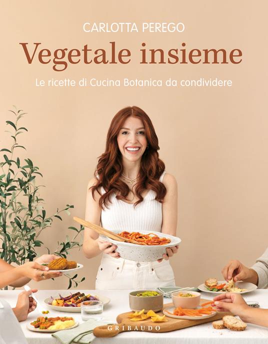 Vegetale insieme. Le ricette di Cucina Botanica da condividere - Carlotta Perego