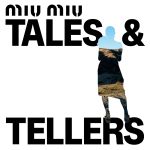 Miu Miu and Art Basel Paris announce Tales & Tellers A special project that intertwines female stories and narrations | Image 526928