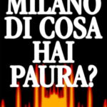 Milano, di cosa hai paura? Vogliamo sentire il tuo parere Raccontaci la tua esperienza con la città di Milano