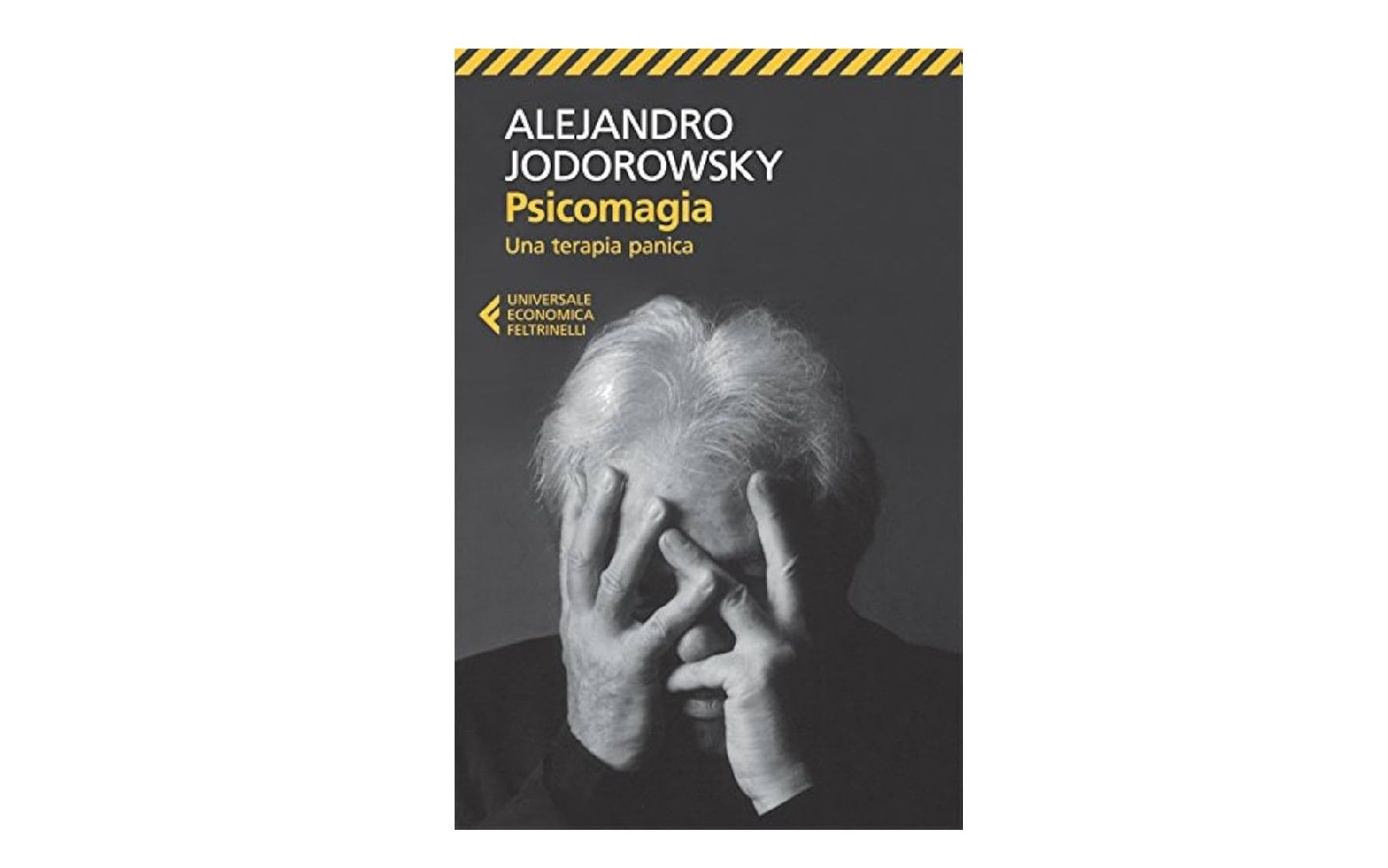 ALEJANDRO JODOROWSKY - Psychomagia. A panic therapy