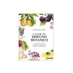 WENDY HOLLENDER - The Pleasure of Botanical Drawing. A step-by-step guide to drawing and painting flowers, leaves, fruit, and more