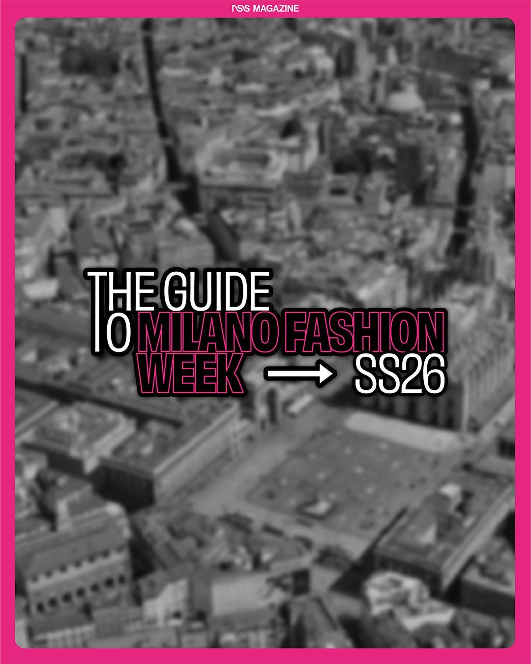 The map of Milan Fashion Week Women&apos;s SS26 Are you ready?