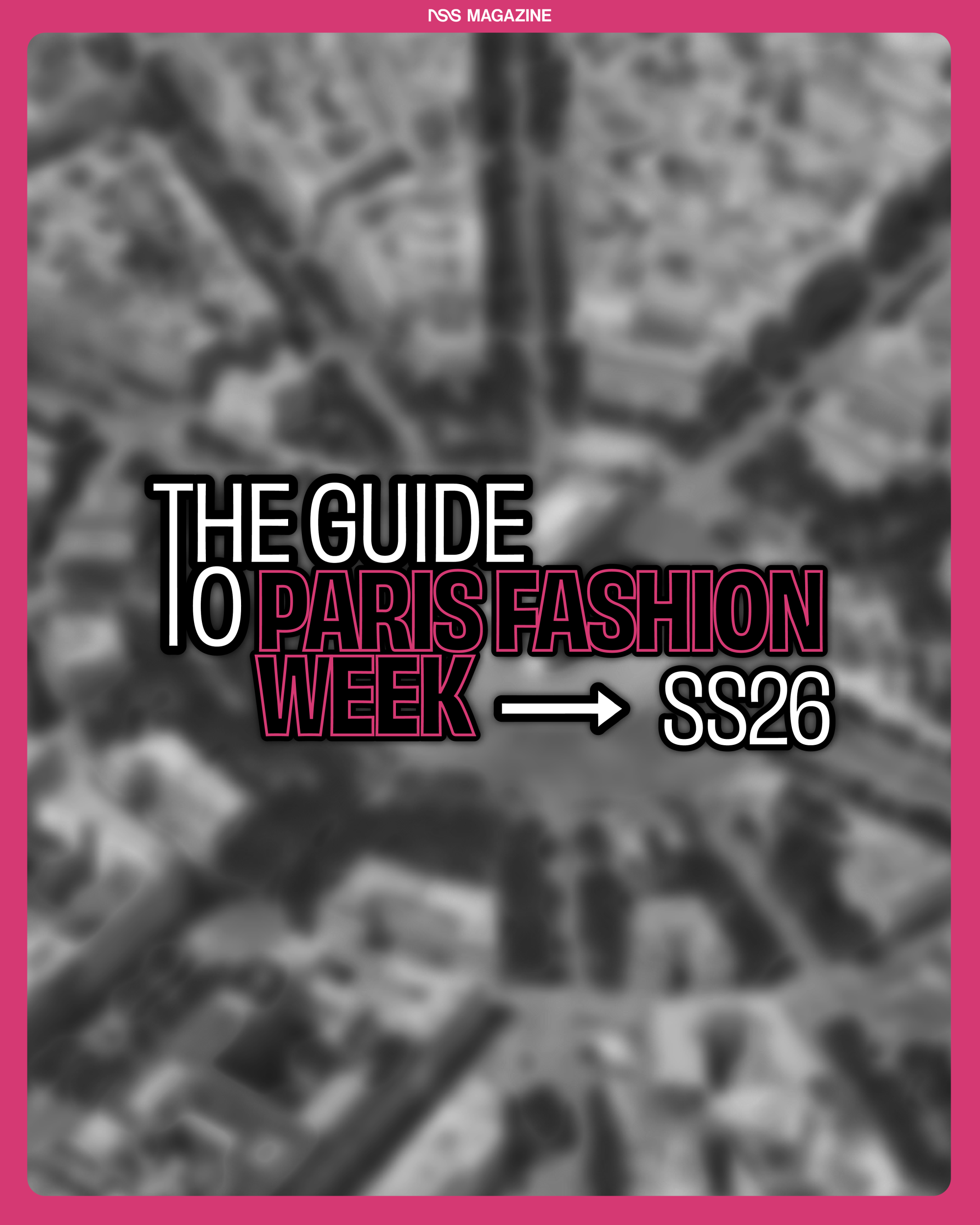 The Map of Paris Fashion Week Women&apos;s SS26 Are you ready?