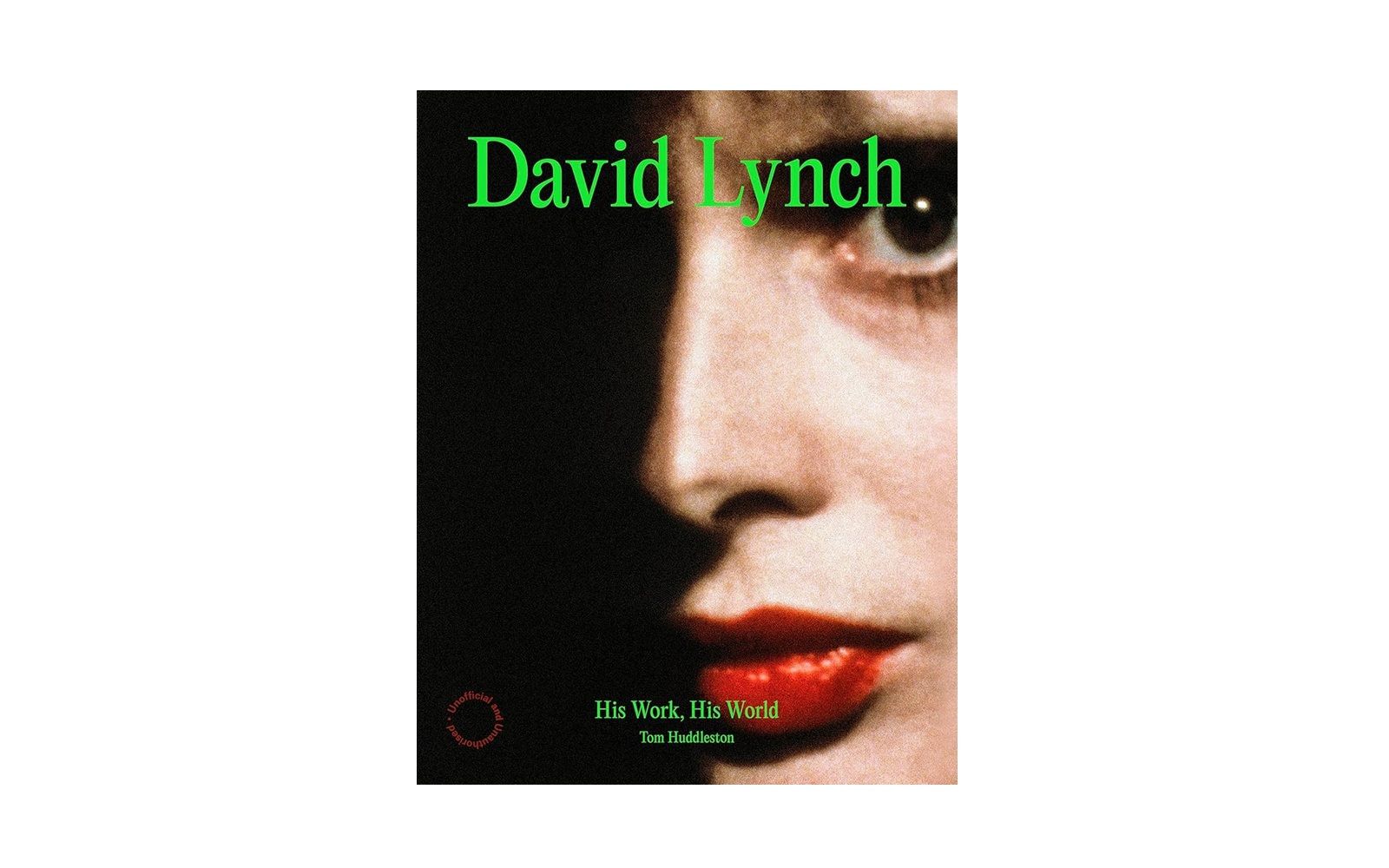 TOM HUDDLESTON - David Lynch: His Work, His World