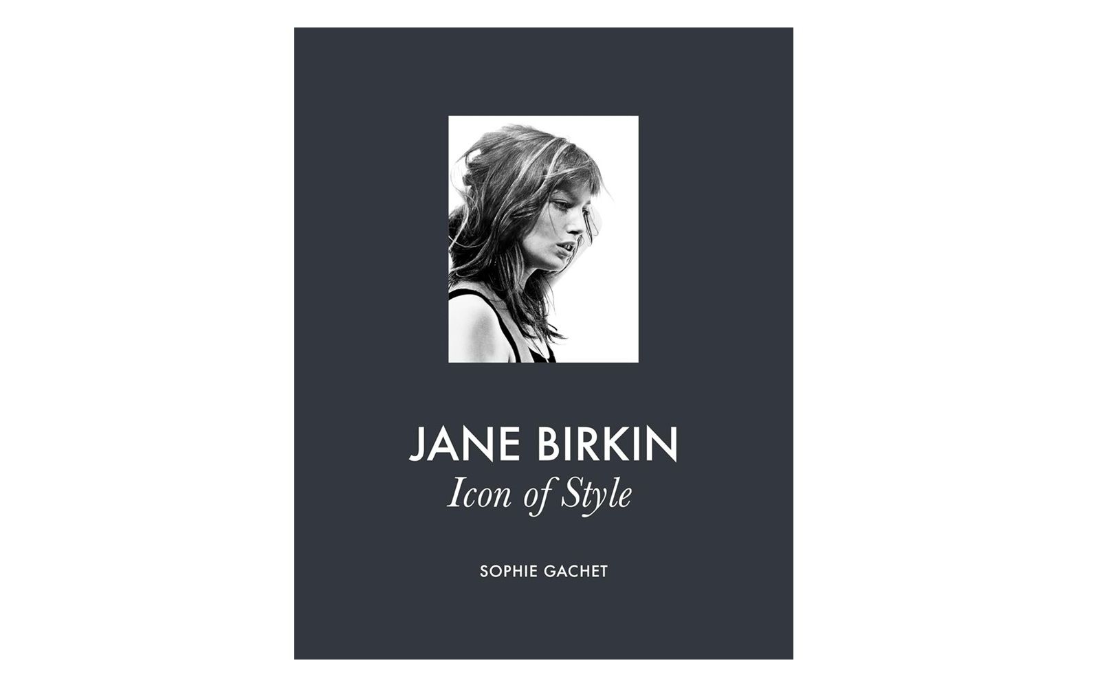 SOPHIE GACHET - Jane Birkin: Icon of Style